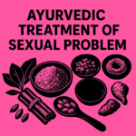 Ayurvedic Treatment of Sexual Problem
